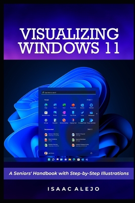 Visualizing Windows 11: A Seniors' Handbook wit... B0CDN7NJX7 Book Cover