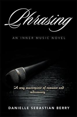 Phrasing: An Inner Music Novel 1543417752 Book Cover