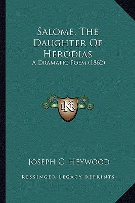 Salome, The Daughter Of Herodias: A Dramatic Po... 1163899623 Book Cover