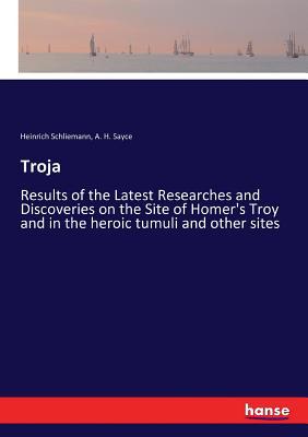 Troja: Results of the Latest Researches and Dis... 3337128033 Book Cover