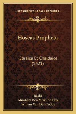 Hoseas Propheta: Ebraice Et Chaldaice (1621) [Latin] 1166993248 Book Cover