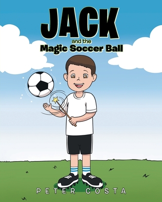 Jack and the Magic Soccer Ball 1684563704 Book Cover