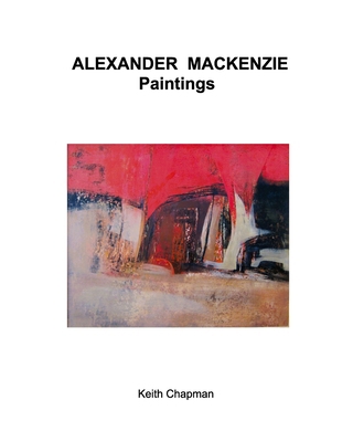 Alexander Mackenzie - paintings B0DK83B831 Book Cover
