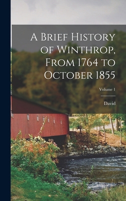 A Brief History of Winthrop, From 1764 to Octob... 1018836497 Book Cover