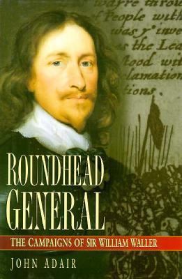 Sir William Waller: The Campaigns of a Roundhea... 0750913126 Book Cover