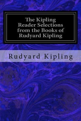 The Kipling Reader Selections from the Books of... 1533696756 Book Cover