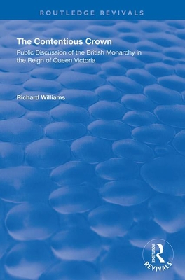 The Contentious Crown: Public Discussion of the... 1138341320 Book Cover