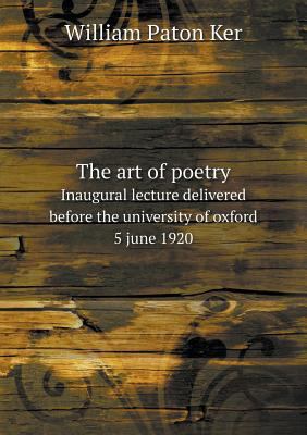 The art of poetry Inaugural lecture delivered b... 5518602812 Book Cover