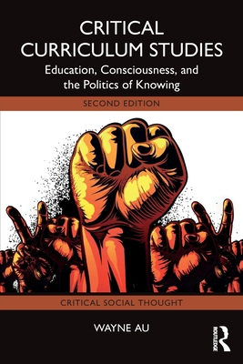 Critical Curriculum Studies: Education, Conscio... 1032966580 Book Cover