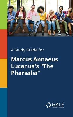 A Study Guide for Marcus Annaeus Lucanus's "The... 1375392905 Book Cover