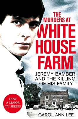 The Murders at White House Farm: Jeremy Bamber ... 1529013313 Book Cover