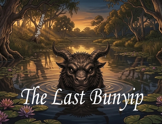 The Last Bunyip 0645646598 Book Cover