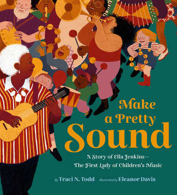 Make a Pretty Sound: A Story of Ella Jenkins--T... 1452170649 Book Cover