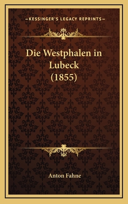 Die Westphalen in Lubeck (1855) [German] 1168527228 Book Cover
