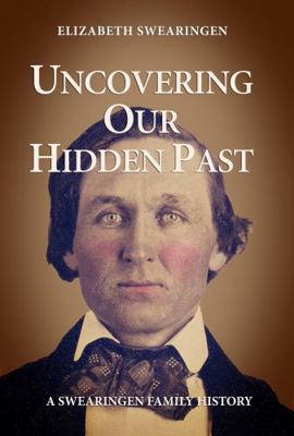 Paperback Uncovering Our Hidden Past : A Swearingen Family History Book