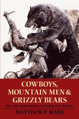 Cowboys, Mountain Men, and Grizzly Bears: Fifty... 0762754311 Book Cover