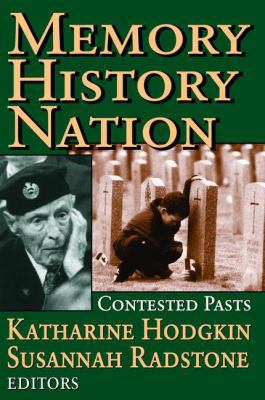 Memory, History, Nation: Contested Pasts 1138527920 Book Cover