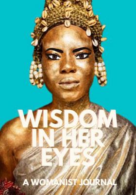 Hardcover Wisdom in Her Eyes : A Womanist Journal Book