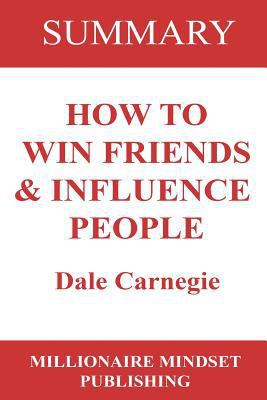 Summary: How to Win Friends and Influence People by Dale Carnegie | Key Ideas in 1 Hour or Less (up-to-date real-world examples included) 1979261202 Book Cover