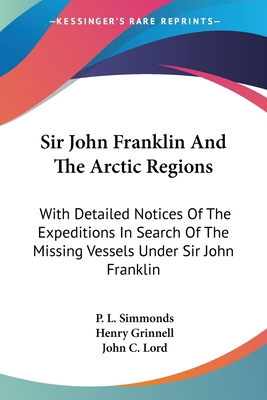 Sir John Franklin And The Arctic Regions: With ... 0548317291 Book Cover