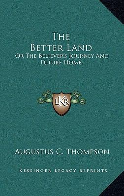 The Better Land: Or the Believer's Journey and ... 1163684953 Book Cover