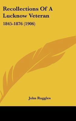 Recollections Of A Lucknow Veteran: 1845-1876 (... 1436630843 Book Cover