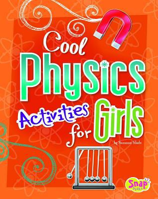 Cool Physics Activities for Girls 1429676752 Book Cover
