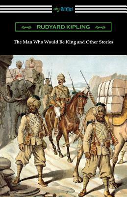 The Man Who Would Be King and Other Stories 1420962213 Book Cover
