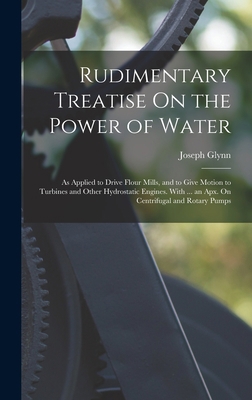 Rudimentary Treatise On the Power of Water: As ... 1017395594 Book Cover