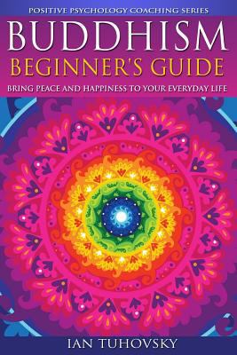 Buddhism: Beginner's Guide: Bring Peace and Hap... 1500792152 Book Cover