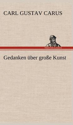 Gedanken Uber Grosse Kunst [German] 3847245120 Book Cover