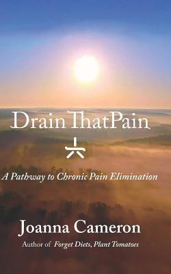 Drain ThatPain: A Pathway to Chronic Pain Elimi... 1725978512 Book Cover