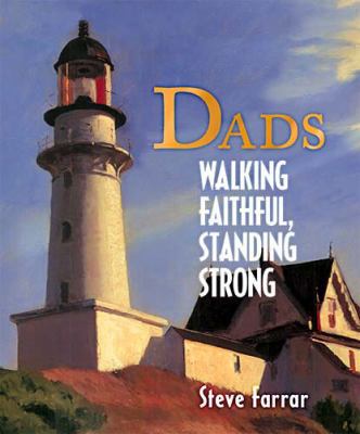 Dads: Walking Faithful, Standing Strong 0849956722 Book Cover