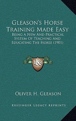 Gleason's Horse Training Made Easy: Being A New... 1165376784 Book Cover