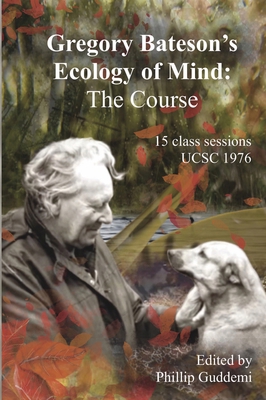 Gregory Bateson’s ‘Ecology of Mind’ – The Course 1917251211 Book Cover