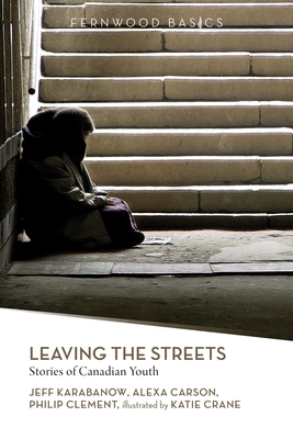 Leaving the Streets: Stories of Canadian Youth 1552663795 Book Cover