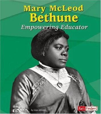 Mary McLeod Bethune: Empowering Educator 0736864210 Book Cover