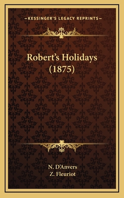 Robert's Holidays (1875) 1164998129 Book Cover