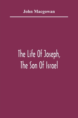 The Life Of Joseph, The Son Of Israel: In Eight... 9354365531 Book Cover