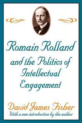 Romain Rolland and the Politics of the Intellec... 0765805545 Book Cover