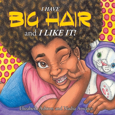 I Have BIG HAIR and I Like It! 1943658668 Book Cover