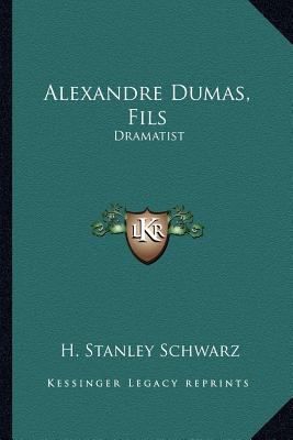Alexandre Dumas, Fils: Dramatist 116317646X Book Cover