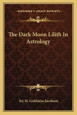 The Dark Moon Lilith In Astrology 1162915552 Book Cover