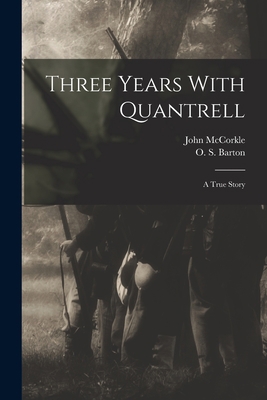 Three Years With Quantrell; a True Story 101686129X Book Cover