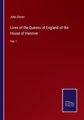 Lives of the Queens of England of the House of ... 3375082444 Book Cover