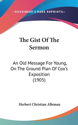 The Gist Of The Sermon: An Old Message For Youn... 1120992397 Book Cover