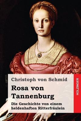 Rosa von Tannenburg: Die Geschichte von einem h... [German] 1543241832 Book Cover