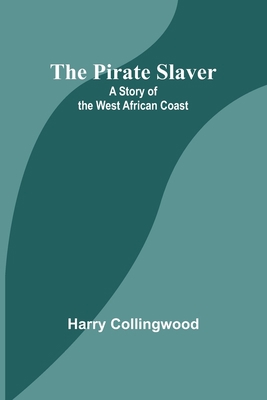 The Pirate Slaver: A Story of the West African ... 9357917659 Book Cover