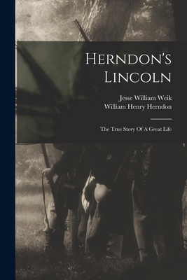 Herndon's Lincoln: The True Story Of A Great Life 1015707580 Book Cover
