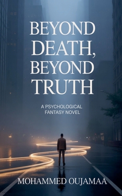 Beyond Death, Beyond Truth B0GQXMM4X6 Book Cover